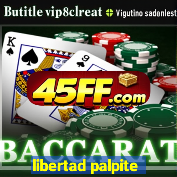 libertad palpite